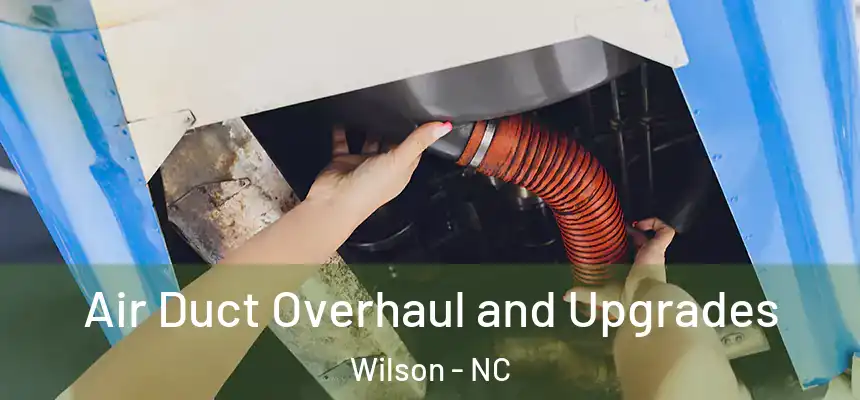  Air Duct Overhaul and Upgrades Wilson - NC