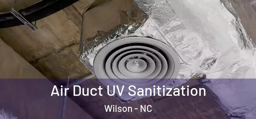 Air Duct UV Sanitization Wilson - NC
