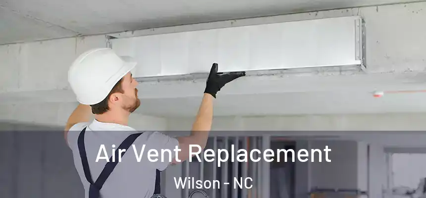Air Vent Replacement Wilson - NC