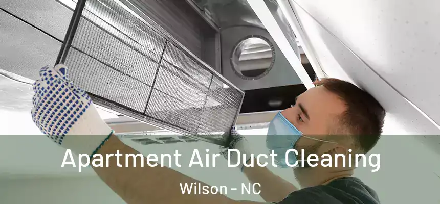 Apartment Air Duct Cleaning Wilson - NC