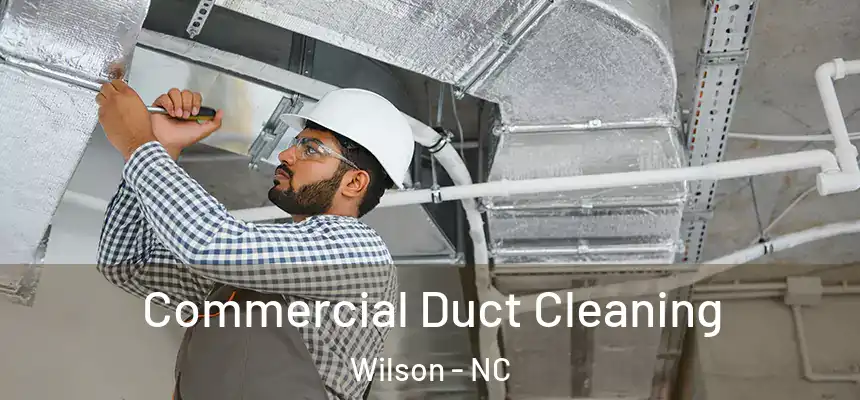  Commercial Duct Cleaning Wilson - NC
