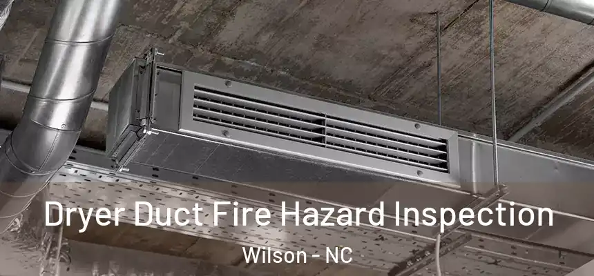 Dryer Duct Fire Hazard Inspection Wilson - NC