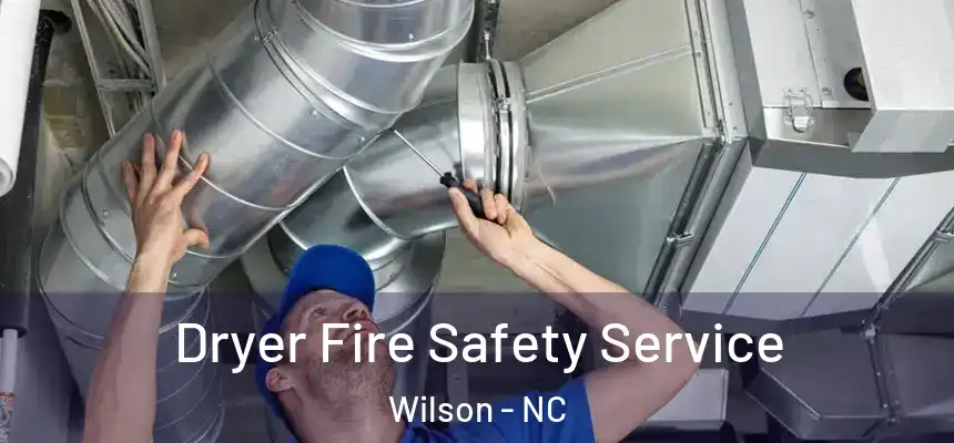  Dryer Fire Safety Service Wilson - NC