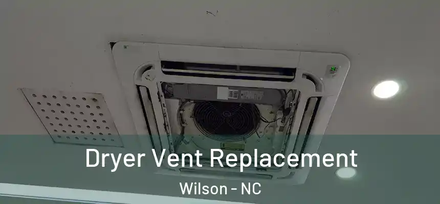Dryer Vent Replacement Wilson - NC