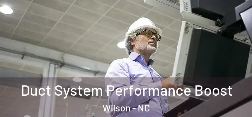  Duct System Performance Boost Wilson - NC