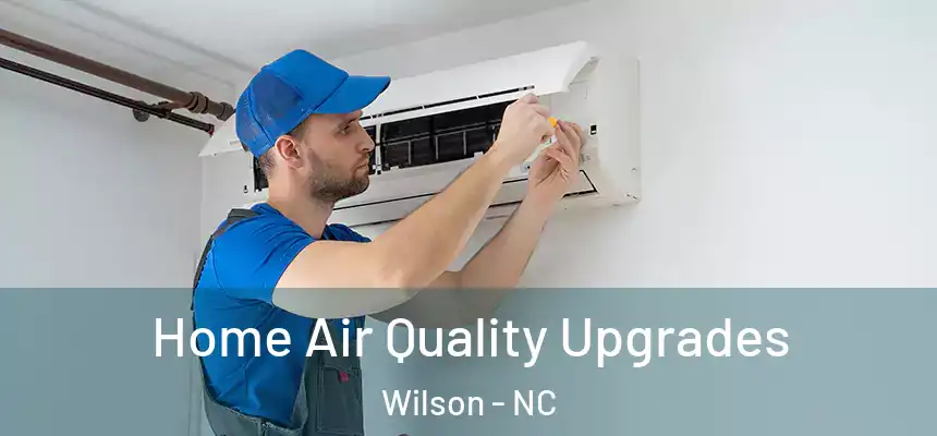Home Air Quality Upgrades Wilson - NC