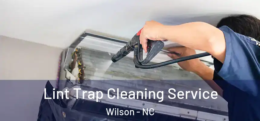  Lint Trap Cleaning Service Wilson - NC