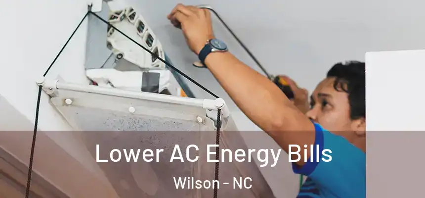  Lower AC Energy Bills Wilson - NC