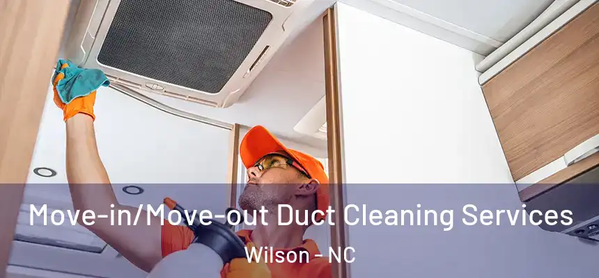  Move-in/Move-out Duct Cleaning Services Wilson - NC