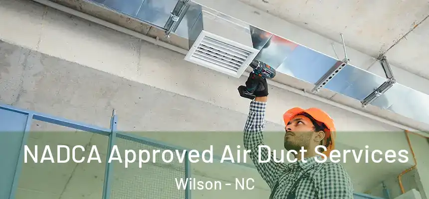 NADCA Approved Air Duct Services Wilson - NC