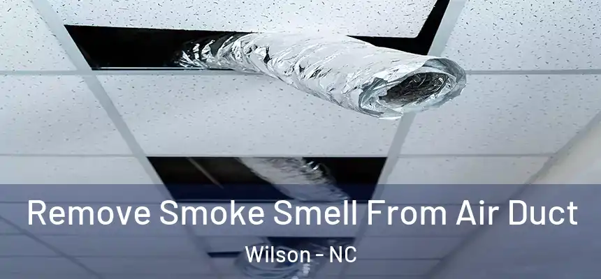 Remove Smoke Smell From Air Duct Wilson - NC